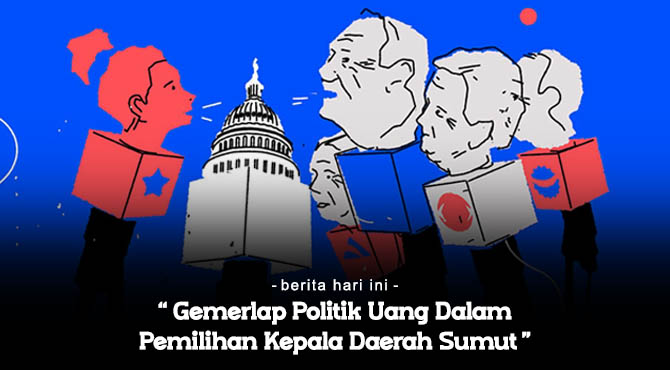 Gemerlap Politik Uang Dalam Pemilihan Kepala Daerah Sumut