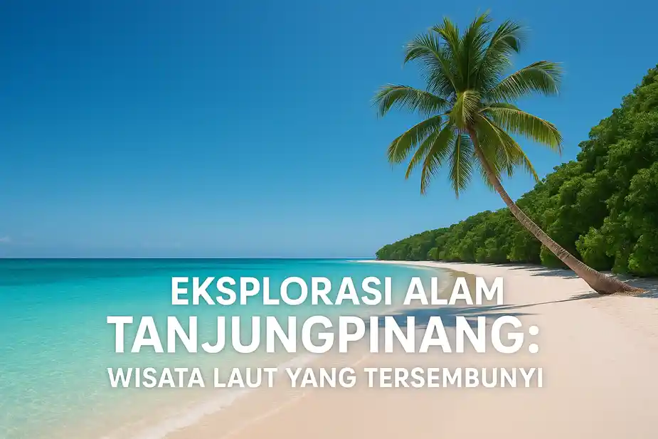 5 Wisata Laut Tanjungpinang yang Tersembunyi Dan Wajib Dikunjungi
